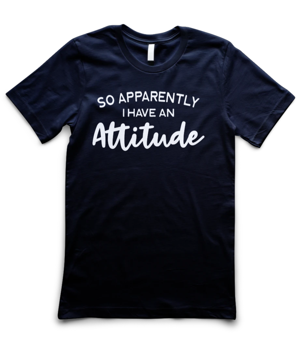 Apparently I Have An Attitude